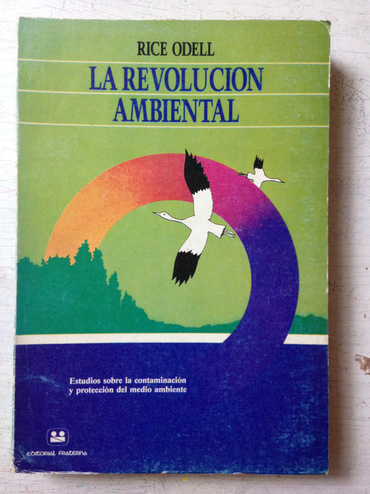 Libro usado en venta: La revolucion ambiental de Rice Odell; editorial Fraterna impreso en 1984 realizamos envios a todo el mundo.1