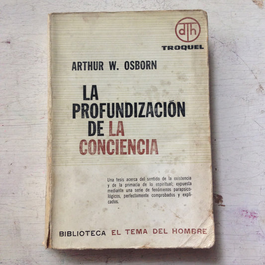 Libro usado en venta: La profundazion de la conciencia de Arthur W. Osborn; editorial Troquel impreso en 1968 realizamos envios a todo el mundo.1