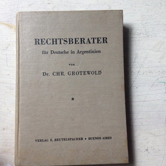 Libro usado en venta: Rechtsberater fur deutsche in Argentinien de Chr. Grotewold; editorial Verlag E. Beutelspacher impreso en 1942.1