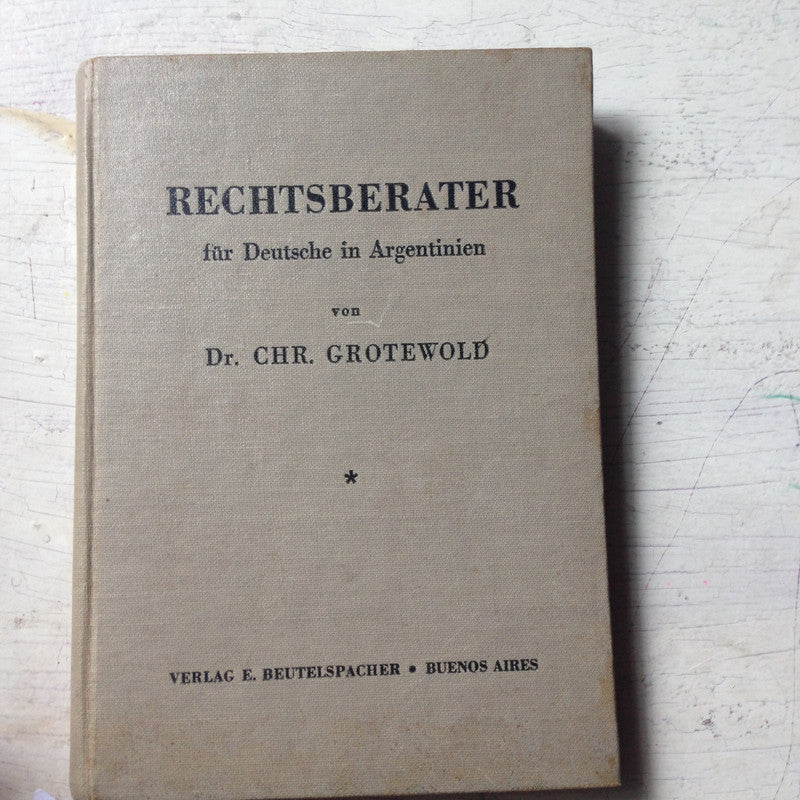 Libro usado en venta: Rechtsberater fur deutsche in Argentinien de Chr. Grotewold; editorial Verlag E. Beutelspacher impreso en 1942.1