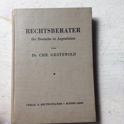 Libro usado en venta: Rechtsberater fur deutsche in Argentinien de Chr. Grotewold; editorial Verlag E. Beutelspacher impreso en 1942.1
