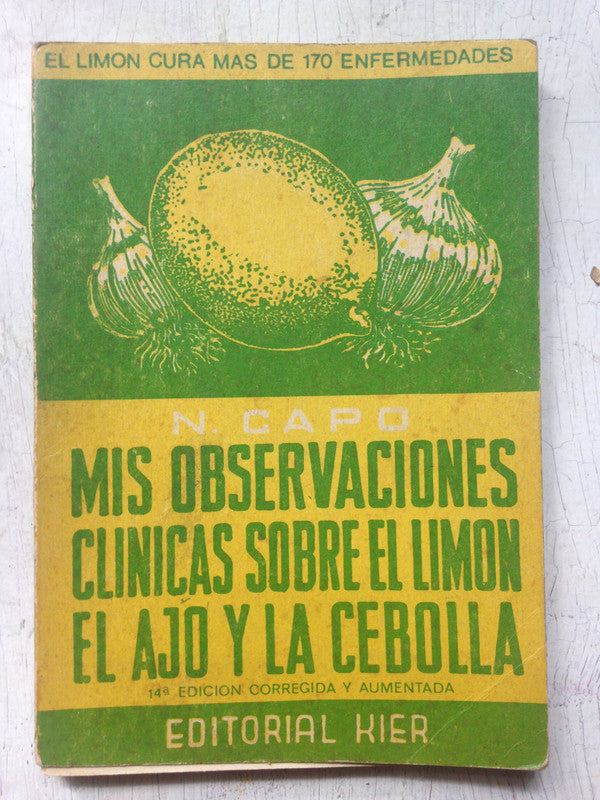 Libro usado en venta: Mis observaciones clinicas sobre el limon, el ajo y la cebolla de N Capo; editorial Kier impreso en 1980 envios a todo el mundo.1