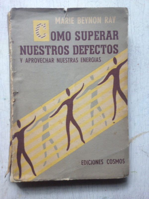 Libro usado en venta: Como superar nuestros defectos y aprovechar nuestras energisa de Marie Beynon Ray; editorial Cosmos impreso en 1952.1