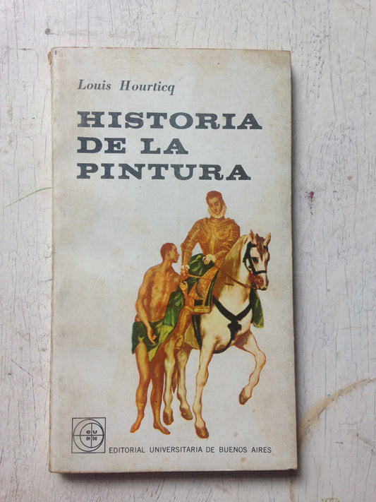 Libro usado en venta: Historia de la pintura de Louis Hourticq; editorial Eudeba impreso en 1966 realizamos envios a todo el mundo.1