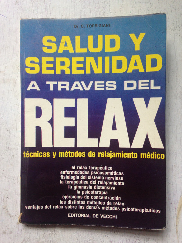 Libro usado en venta: Salud y serenidad a traves del relax de C. Torrigiani; editorial De Vecchi impreso en 1973 realizamos envios a todo el mundo.1