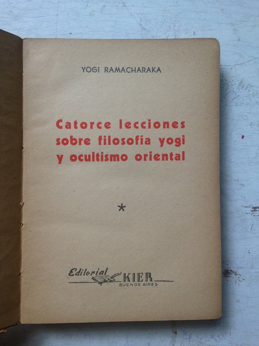 Libro usado en venta: Catorce lecciones sobre filosofia yogi y ocultismo oriental de Yogui Ramacharaka (Yogi); editorial Kier impreso en 1946.2