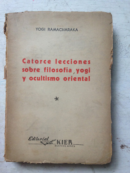 Libro usado en venta: Catorce lecciones sobre filosofia yogi y ocultismo oriental de Yogui Ramacharaka (Yogi); editorial Kier impreso en 1946.1