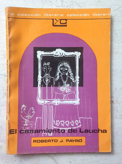 Libro usado en venta: El casamiento de Laucha de Roberto Jorge Payro; editorial Colihue impreso en 1981 realizamos envios a todo el mundo.1