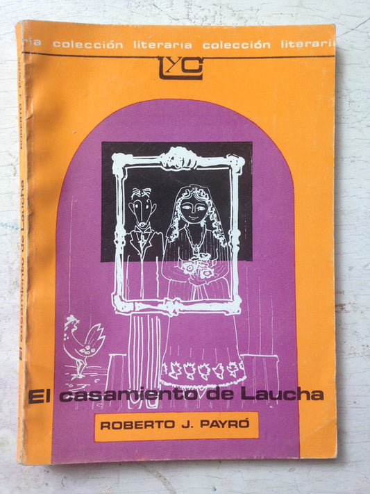 Libro usado en venta: El casamiento de Laucha de Roberto Jorge Payro; editorial Colihue impreso en 1981 realizamos envios a todo el mundo.1