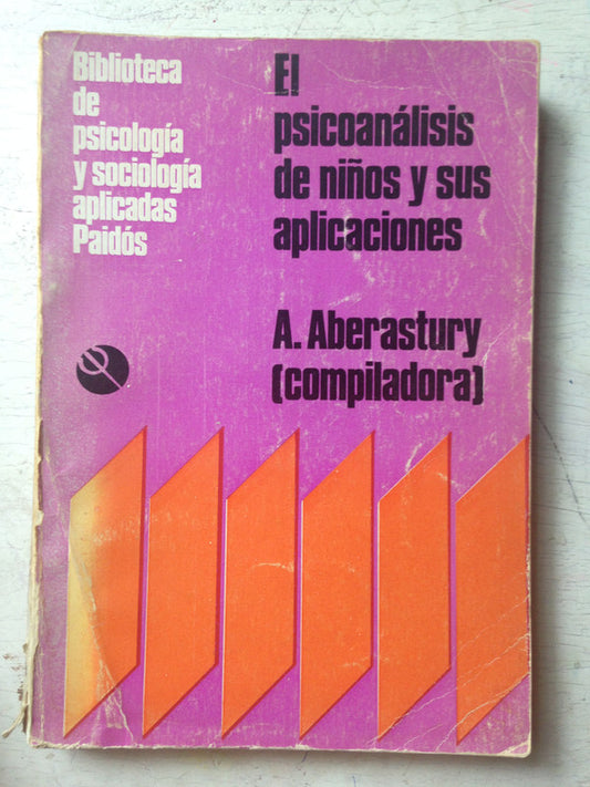 Libro usado en venta: El psicoanalisis de ni?os y sus aplicaciones de Arminda Aberastury (Compiladora); editorial Paidos impreso en 1972.1