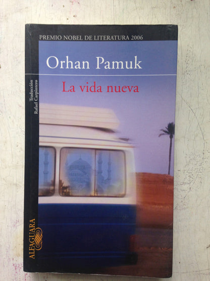 Libro usado en venta: La vida nueva de Orhan Pamuk; editorial Alfaguara impreso en 2007 realizamos envios a todo el mundo.1