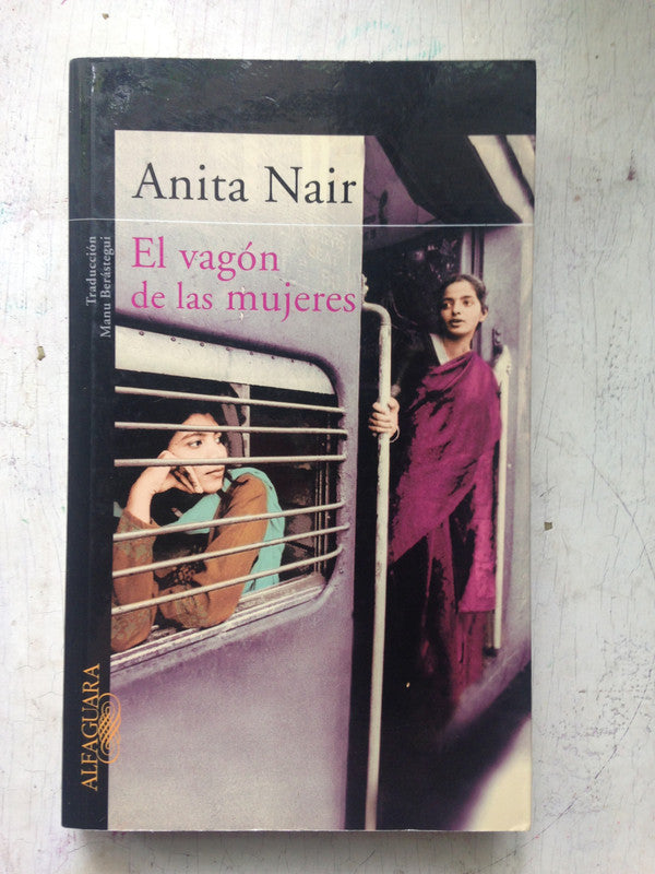 Libro usado en venta: El vagon de las mujeres de Anita Nair; editorial Alfaguara impreso en 2003 realizamos envios a todo el mundo.1