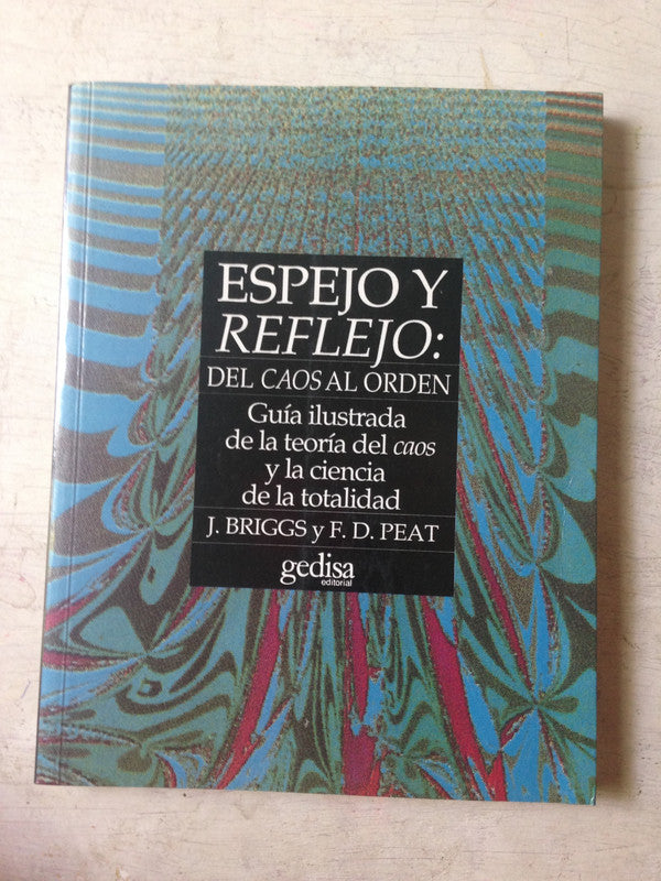 Libro usado en venta: Espejo y reflejo: Del caos al orden de J. Briggs - F. D. Peat; editorial Gedisa impreso en 2001 envios a todo el mundo.1