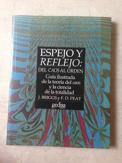 Libro usado en venta: Espejo y reflejo: Del caos al orden de J. Briggs - F. D. Peat; editorial Gedisa impreso en 2001 envios a todo el mundo.1