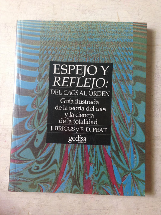 Libro usado en venta: Espejo y reflejo: Del caos al orden de J. Briggs - F. D. Peat; editorial Gedisa impreso en 2001 envios a todo el mundo.1