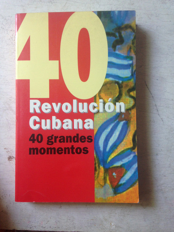 Libro usado en venta: Revolucion Cubana 40 grandes momentos; editorial Editora Politica impreso en 2000 realizamos envios a todo el mundo.1