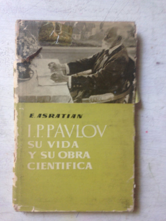 Libro usado en venta: I.P. Pavlov - Su vida y su obra cientifica de E. Asratian; editorial Mir impreso en 1949 realizamos envios a todo el mundo.1