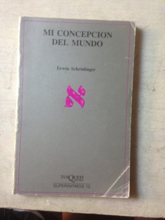 Libro usado en venta: Mi concepcion del mundo (Subrayado) de Erwin Schrodinger; editorial Tusquets impreso en 1988 realizamos envios a todo el mundo.1