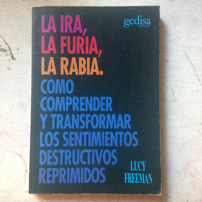 Libro usado en venta: La ira, la furia, la rabia de Lucy Freeman; editorial Gedisa impreso en 1992 realizamos envios a todo el mundo.1
