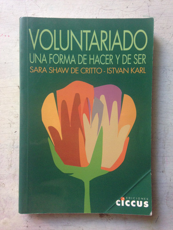Libro usado en venta: Voluntariado - Una forma de hacer y de ser de Sara Shaw de Critto - Istvan Karl; editorial Ciccus impreso en 2008.1