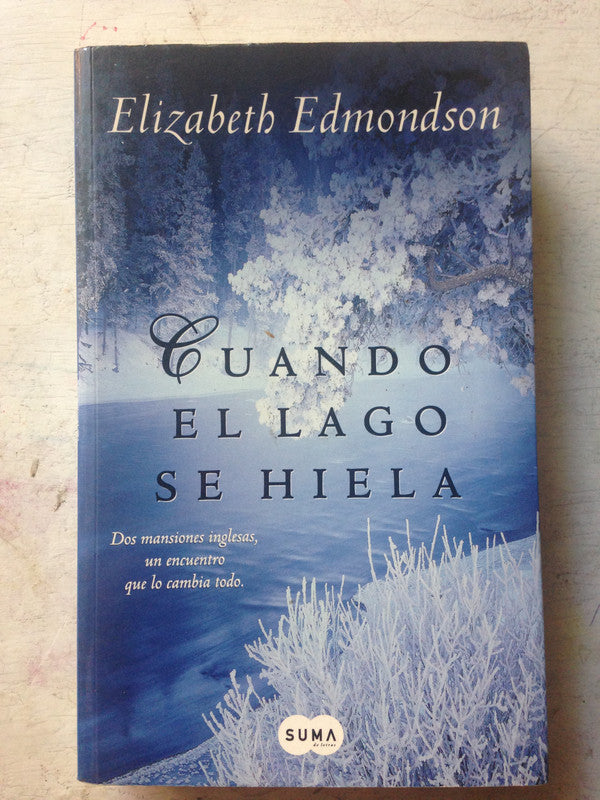 Libro usado en venta: Cuando el lago se hiela de Elizabeth Edmondson; editorial Suma impreso en 2006 realizamos envios a todo el mundo.1