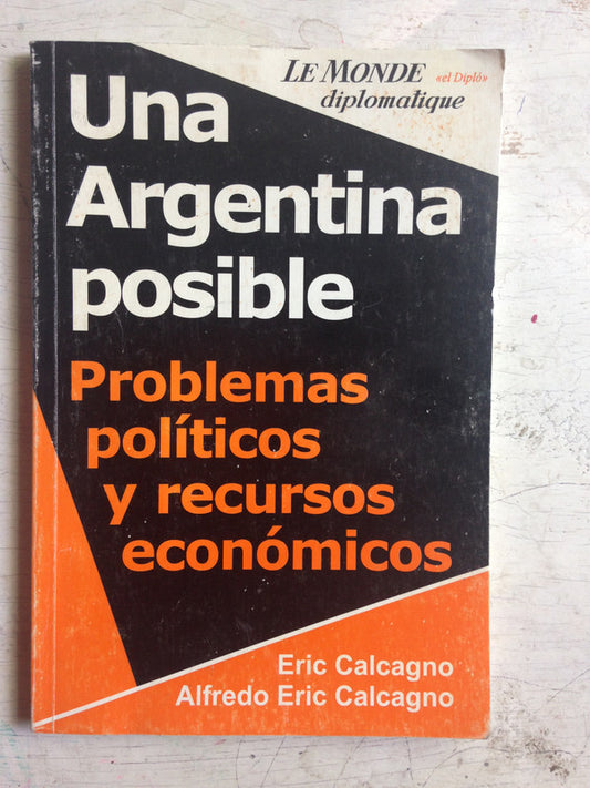 Libro usado en venta: Una argentina posible de Eric Calcagno - Alfredo Eric Calcagno; editorial Ci Capital Intelectual impreso en 2004.1