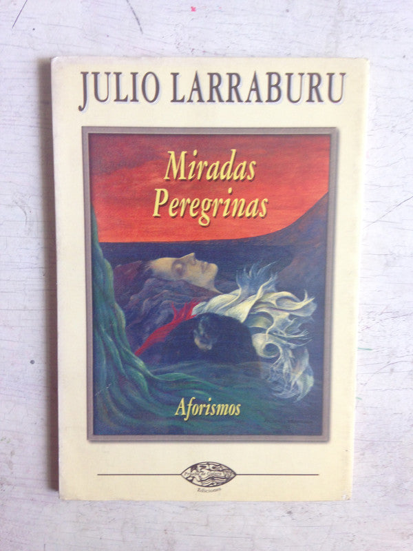 Libro usado en venta: Miradas peregrinas de Julio Larraburu; editorial Prueba de Galera impreso en 1998 realizamos envios a todo el mundo.1