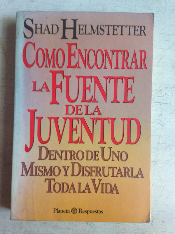 Libro usado en venta: Como encontrar la fuente de la juventud de Shad Helmstetter; editorial Planeta impreso en 1991 realizamos envios a todo el mundo.1