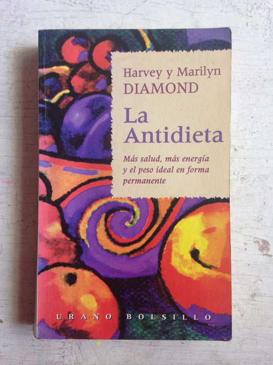 Libro usado en venta: La antidieta de Harvey y Marilyn Diamond; editorial Urano impreso en 1998 realizamos envios a todo el mundo.1