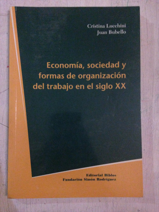 Libro usado en venta: Economia, sociedad y formas de organizaci?n del trabajo en el siglo XX de Lucchini - Juan Bubello; Biblos impreso en 20051.1