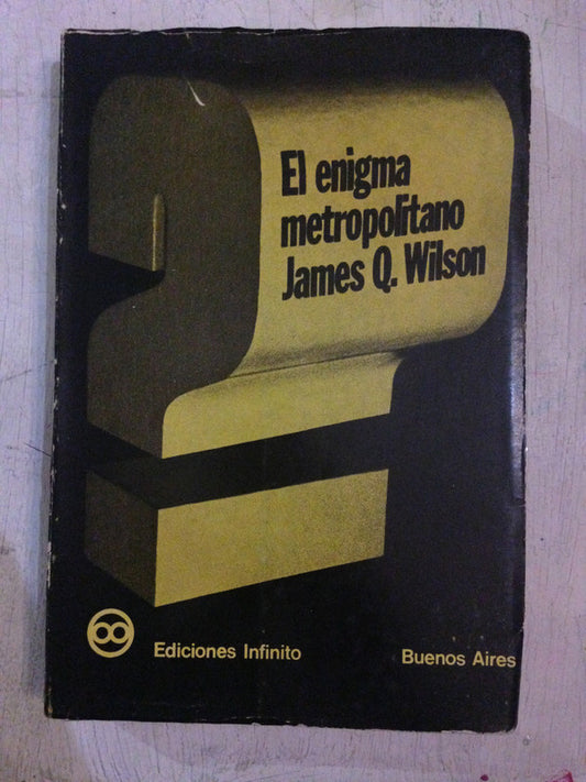 Libro usado en venta: El enigma metropolitano de James Q. Wilson; editorial Infinito impreso en 1970 realizamos envios a todo el mundo.1