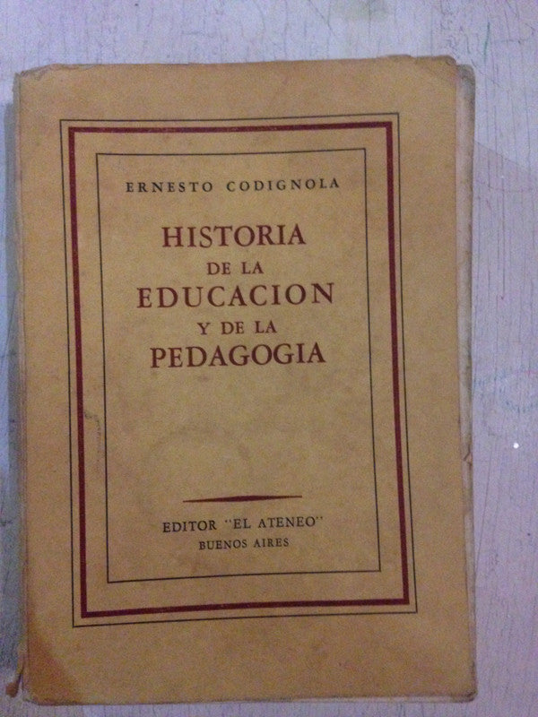 Libro usado en venta: Historia de la educacion y de la pedagogia de Ernesto Codignola; editorial El Ateneo impreso en 1950 envios a todo el mundo.1