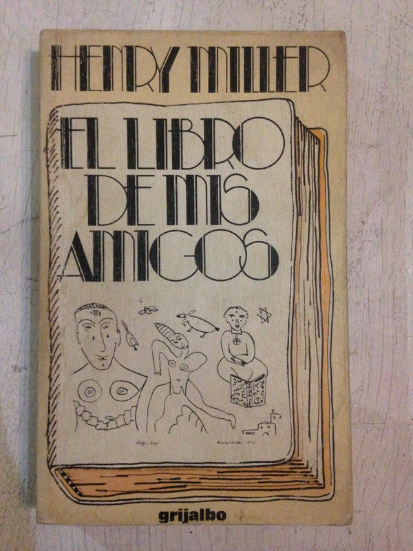 Libro usado en venta: El libro de mis amigos de Henry Miller; editorial Grijalbo impreso en 1978 realizamos envios a todo el mundo.1