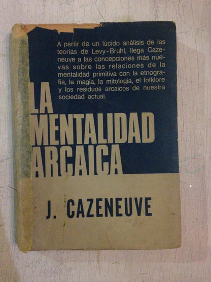 Libro usado en venta: La mentalidad arcaica de J. Cazeneuve; editorial Siglo Veinte impreso en 1967 realizamos envios a todo el mundo.1