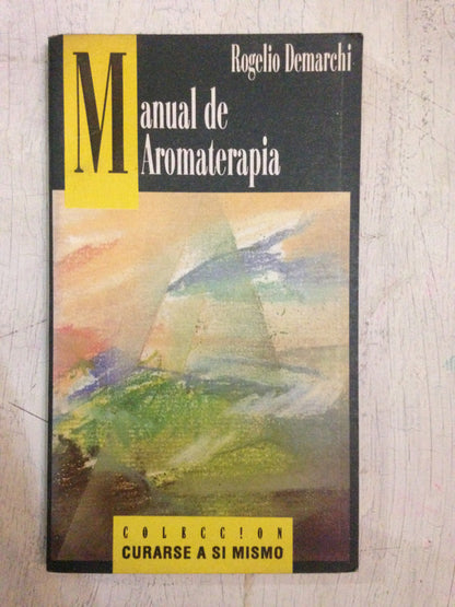Libro usado en venta: Manual de aromaterapia de Rogelio Demarchi; editorial C.S. Ediciones impreso en 1992 realizamos envios a todo el mundo.1