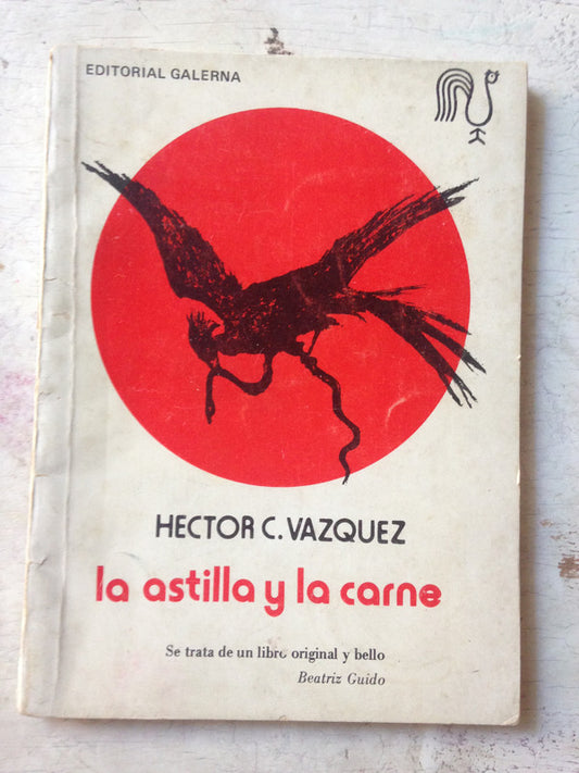 Libro usado en venta: La astilla y la carne de Hector C. Vazquez; editorial Galerna impreso en 1980 realizamos envios a todo el mundo.1