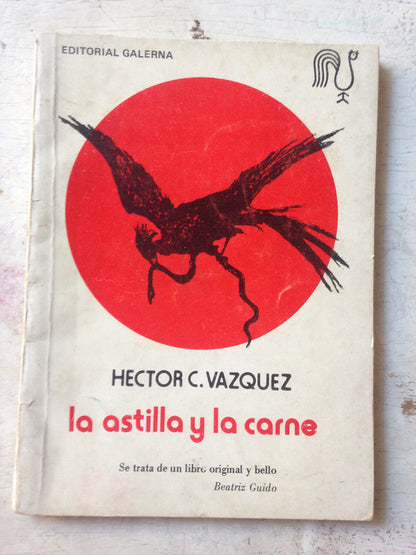 Libro usado en venta: La astilla y la carne de Hector C. Vazquez; editorial Galerna impreso en 1980 realizamos envios a todo el mundo.1