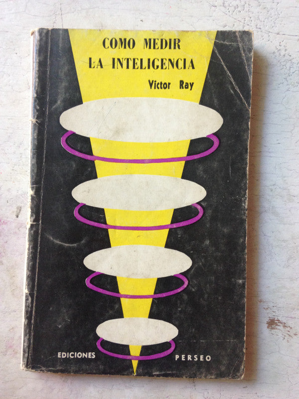 Libro usado en venta: Como medir la inteligencia de Victor Ray; editorial Perseo impreso en 1968 realizamos envios a todo el mundo.1