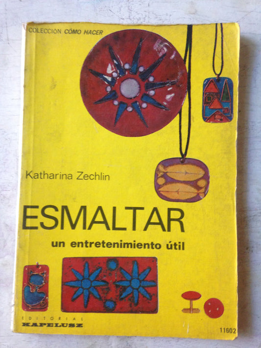 Libro usado en venta: Esmaltar un entretenimiento util de Katharina Zechlin; editorial Kapelusz impreso en 1969 realizamos envios a todo el mundo.1