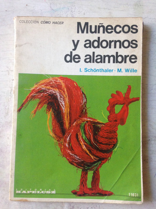 Libro usado en venta: Mu?ecos y adornos de alambre de I. Schonthaler - M. Wille; editorial Kapelusz impreso en 1975 realizamos envios a todo el mundo.1