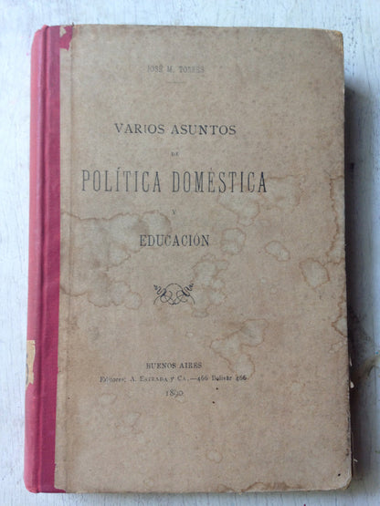 Libro usado en venta: Varios asuntos de politica domestica y educacion de Jose M. Torres; editorial Angel Estrada impreso en 1890.1