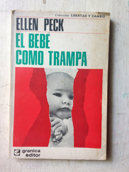 Libro usado en venta: El bebe como trampa de Ellen Peck; editorial Granica impreso en 1971 realizamos envios a todo el mundo.1