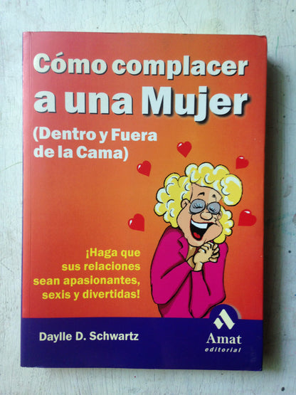 Libro usado en venta: Como complacer a una mujer de Daylle D. Schwartz; editorial Amat impreso en 2001 realizamos envios a todo el mundo.1