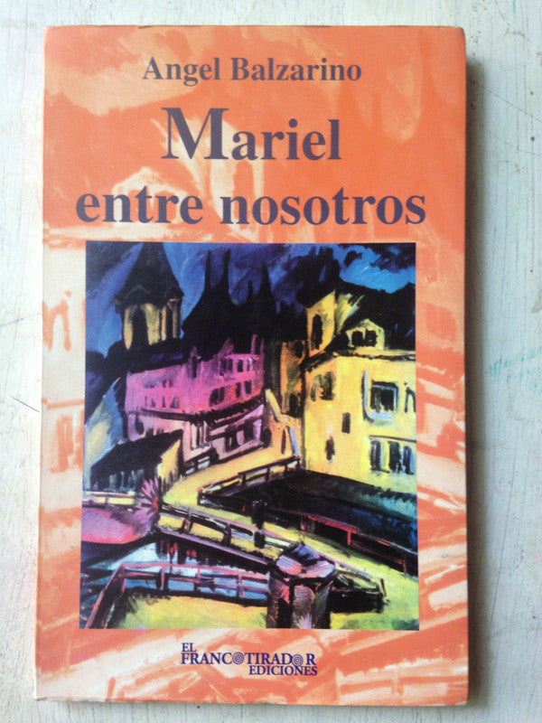 Libro usado en venta: Mariel entre nosotros de Angel Balzarino; editorial El Francotirador impreso en 1998 realizamos envios a todo el mundo.1