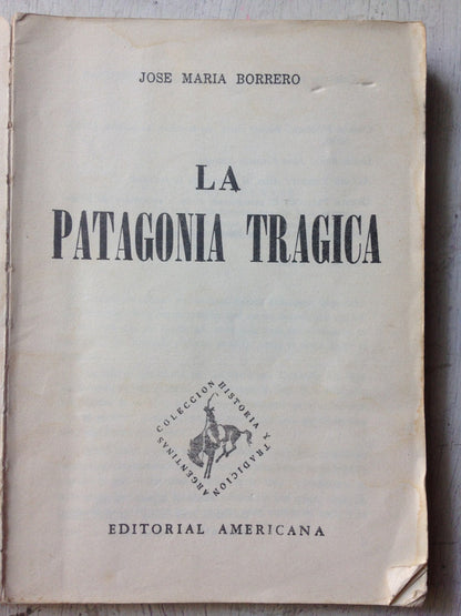 Libro usado en venta: La Patagonia tragica de Jose Maria Borrero; editorial Americana impreso en 1965 realizamos envios a todo el mundo.1