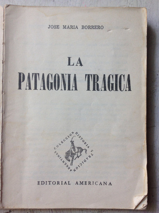 Libro usado en venta: La Patagonia tragica de Jose Maria Borrero; editorial Americana impreso en 1965 realizamos envios a todo el mundo.1