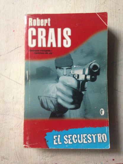 Libro usado en venta: El secuestro de Robert Crais; editorial Ediciones B impreso en 2004 realizamos envios a todo el mundo.1