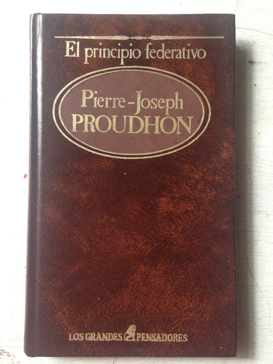 Libro usado en venta: El principio federativo de Pierre-Joseph Proudhon; editorial Sarpe impreso en 1985 realizamos envios a todo el mundo.1