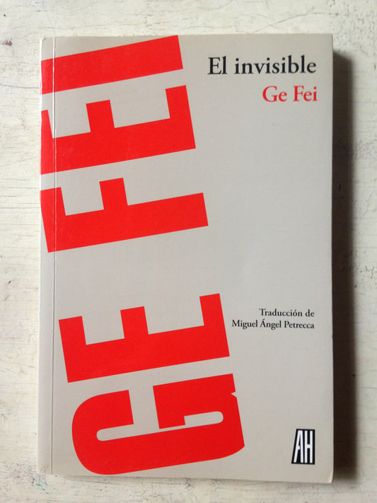 Libro usado en venta: El invisible de Ge Fei; editorial Adriana Hidalgo impreso en 2016 realizamos envios a todo el mundo.1