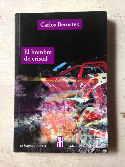 Libro usado en venta: El hombre de cristal de Carlos Bernatek; editorial Adriana Hidalgo impreso en 2019 realizamos envios a todo el mundo.1